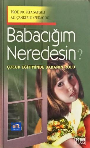 Babacığım Neredesin?/ Çocuk Eğitiminde Babanın Rolü Doç. Dr. Sefa Sayg