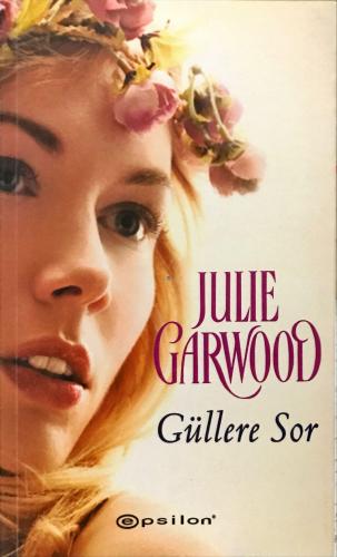 Güllere Sor Julie Garwood Epsilon Yayıncılık