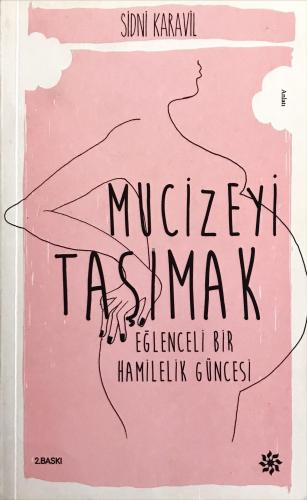 Mucizeyi Taşımak Eğlenceli Bir Hamilelik Güncesi Sidni Karavil Doğan N