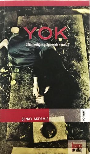 Yok & Bilinmezliğin Gölgesinde Varoluş Şenay Akdemir Bence Kitap