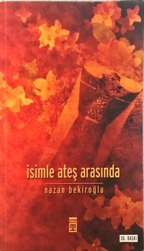 İsimle Ateş Arasında Nazan Bekiroğlu Timaş Yayınları