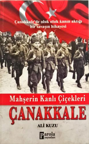 Mahşerin Kanlı Çiçekleri Çanakkale Ali Kuzu Parola