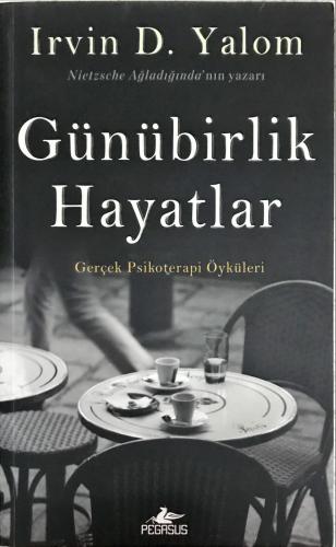 Günübirlik Hayatlar Irvın D. Yalom Pegasus Yayıncılık