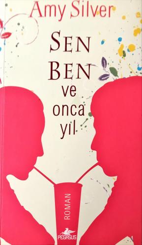 Sen, Ben ve Onca Yıl Amy Silver Pegasus Yayıncılık