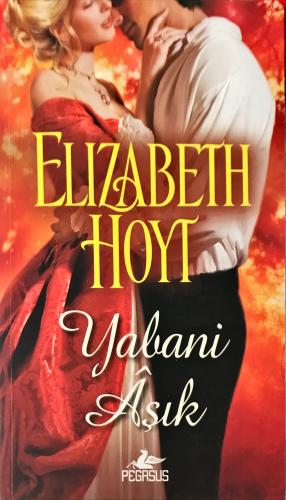 Yabani Aşık Elizabeth Hoyt Pegasus Yayıncılık