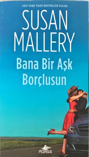 Bana Bir Aşk Borçlusun Susan Mallery Pegasus Yayıncılık