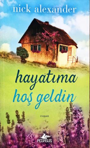 Hayatıma Hoş Geldin Nick Alexander Pegasus Yayıncılık