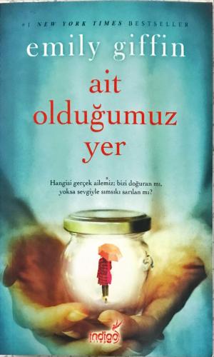 Ait Olduğumuz Yer Emily Giffin indigo Kitap