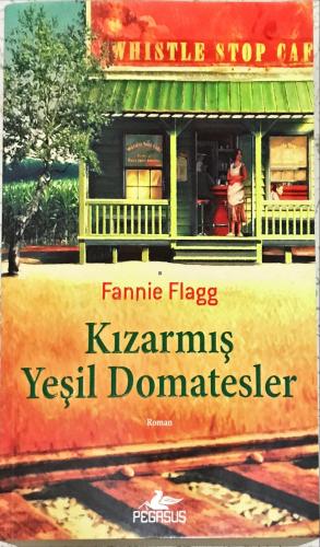 Kızarmış Yeşil Domatesler Fannie Flagg Pegasus Yayıncılık