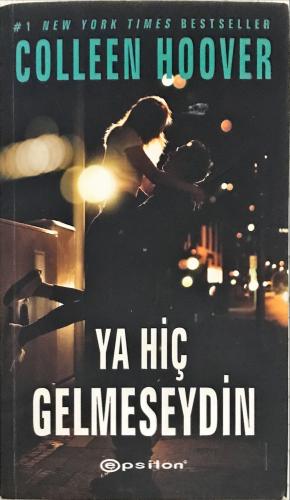 Ya Hiç Gelmeseydin Colleen Hoover Epsilon Yayıncılık