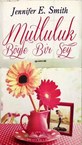 Mutluluk Böyle Bir Şey Jennifer E.Smith Novella