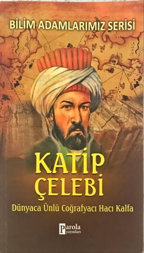 Katip Çelebi & Dünyaca Ünlü Coğrafyacı Hacı Kalfa Ali Kuzu Parola