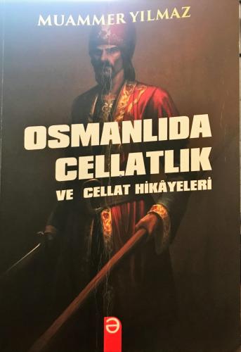 Osmanlıda Cellatlık ve Cellat Hikayeleri Muammer Yılmaz Ezr Yayıncılık