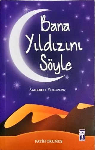 Bana Yıldızını Söyle / Sahabeye Yolculuk Fatih Okumuş Genç Timaş