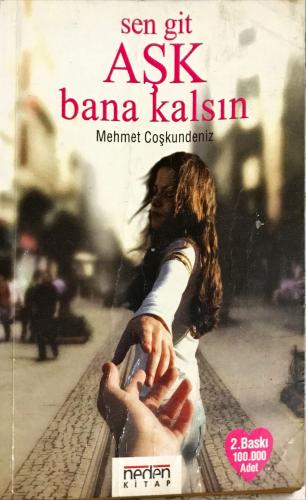 Sen Git Aşk Bana Kalsın Mehmet Coşkundeniz Neden Kitap