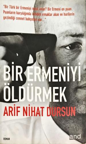 Bir Ermeniyi Öldürmek Arif Nihat Dursun Bilgi Yayınevi