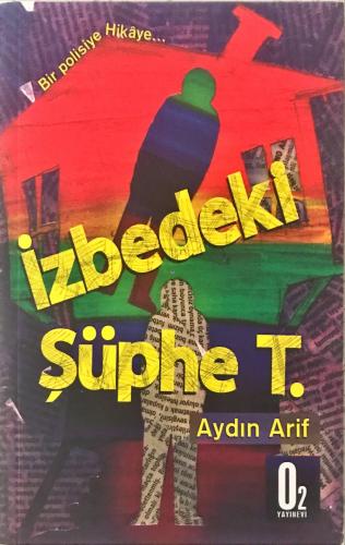 İzbedeki Şüphe T. Aydın Arif O2 Yayınevi