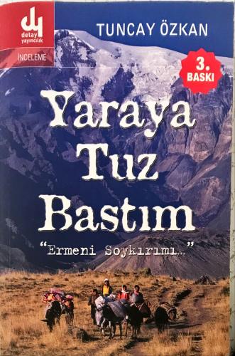 Yaraya Tuz Bastım ' Ermeni Soykırımı...' Tuncay Özkan Detay Yayıncılık