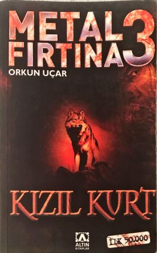 Metal Fırtına 3- Kızıl Kurt Orkun Uçar Altın Kitaplar