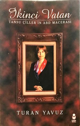 İkinci Vatan -Tansu Çiller'in ABD Macerası Turan Yavuz Ümit