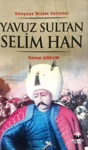 Yavuz Sultan Selim Han Kemal Arkun Akademisyen Yayınevi