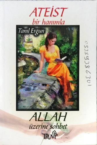 Ateist bir hanımla, Allah üzerine sohbet Tanıl Ergun Truva