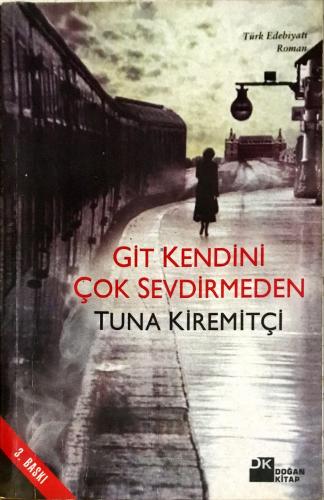 Git Kendini Çok Sevdirmeden Tuna Kiremitçi Doğan Kitap