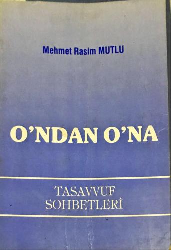 O'ndan O'na- Tasavvuf Sohbetleri Mehmet Rasim Mutlu Felek