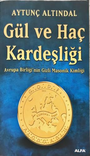 Gül ve Haç Kardeşliği/ Avrupa Birliği'nin Gizli Masonik Kimliiği Aytun