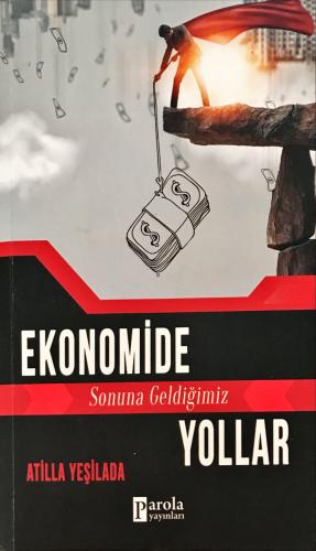 Ekonomide Sonuna Geldiğimiz Yollar Atilla Yeşilada Parola