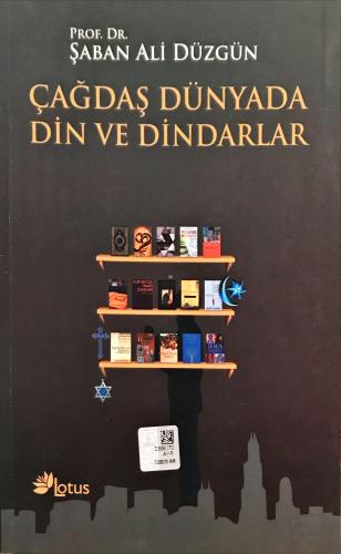 Çağdaş Dünyada Din ve Dindarlar Prof. Dr. Şaban Ali Düzgün Lotus Yayın