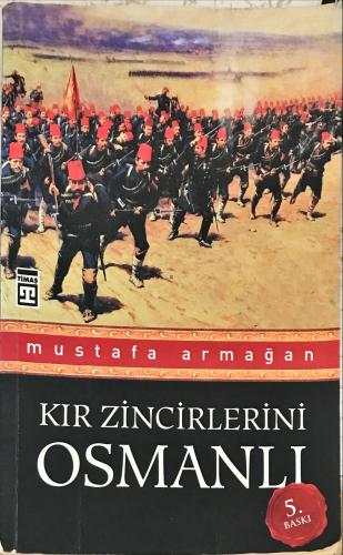 Kır Zincirlerini Osmanlı Mustafa Armağan Timaş Yayınları