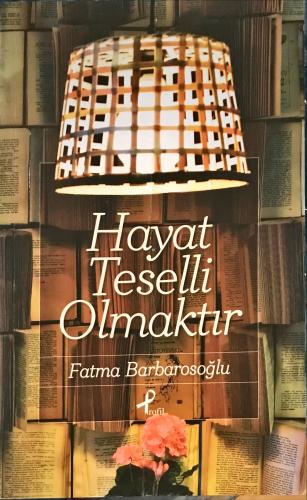 Hayat Teselli Olmaktır Fatma Barbarosoğlu Profil