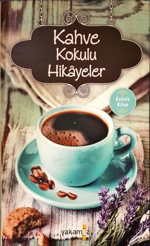 Kahve Kokulu Hikayeler Ender Haluk Derince Yakamoz Yayıncılık