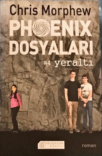 Phoenix Dosyaları 4-Yeraltı Chris Morphew Akılçelen Kitaplar