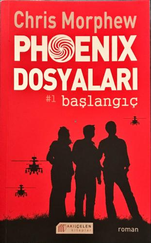 Phoenix Dosyaları 1-Başlangıç Chris Morphew Akılçelen Kitaplar