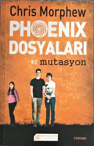 Phoenix Dosyaları 3-Mutasyon Chris Morphew Akılçelen Kitaplar