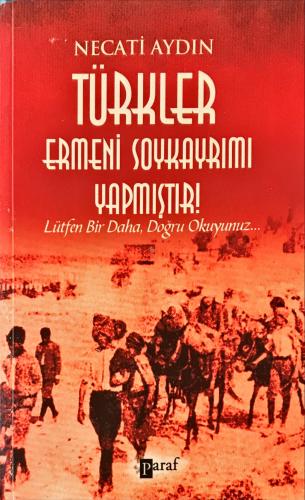 Türkler Ermeni Soykayrımı Yapmıştır! / Lütfen Bir Daha, Doğru Okuyunuz