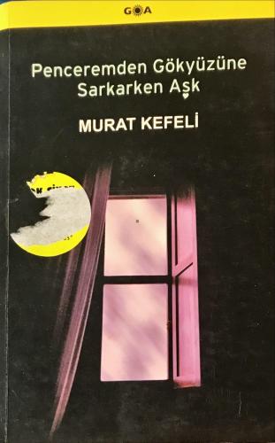 Penceremden Gökyüzüne Sarkarken Aşk Murat Kefeli Goa Basım