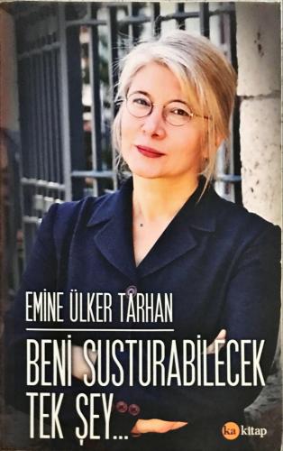 Beni Susturabilecek Tek Şey.. Emine Ülker Tarhan Ka Kitap