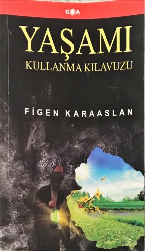 Yaşamı Kullanma Kılavuzu ( İmzalı) Figen Karaaslan Goa Basım