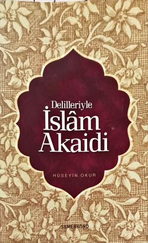 Delilleriyle İslam Akaidi Hüseyin Okur Semerkand