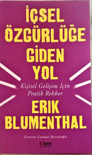 İçsel Özgürlüğe Giden Yol / Kişisel Gelişim İçin Pratik Rehber Erik Bl