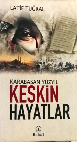 Keskin Hayatlar / Karabasan Yüzyıl Latif Tuğral Birharf Yayınları