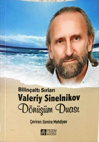 Dönüşüm Duası- Bilinçaltı Sırları Valeriy Sinelnikov Valeriy Sinelniko