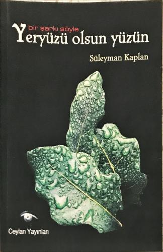 Bir Şarkı Söyle Yeryüzü Olsun Yüzün Süleyman Kaplan Ceylan