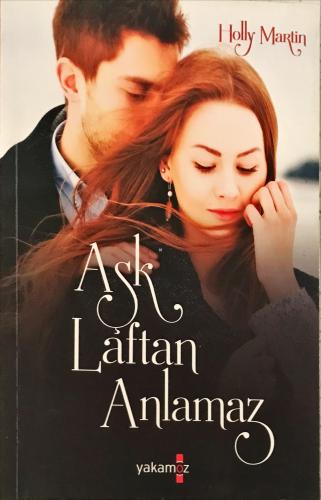 Aşk Laftan Anlamaz Holly Martin Yakamoz Yayıncılık