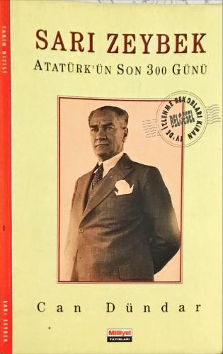 Sarı Zeybek Atatürk'ün Son 300 Günü Can Dündar Milliyet