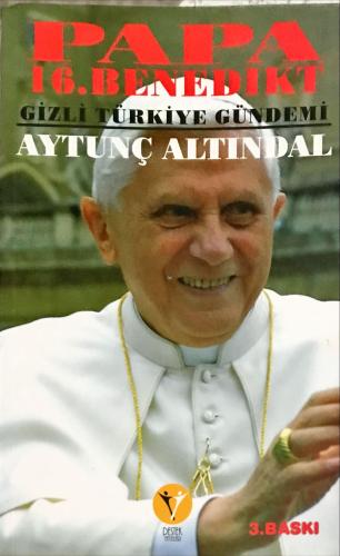 Papa 16. Benedikt / Gizli Türkiye Gündemi Aytunç Altındal Destek Yayın