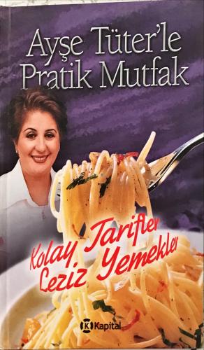 Ayşe Tüter'le Pratik Mutfak Ayşe Tüter Kapital kitapları